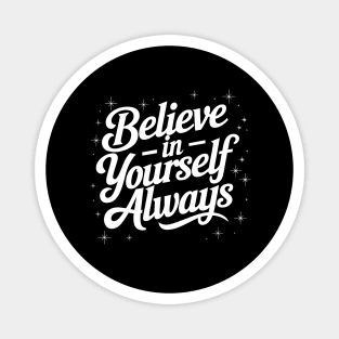 Believe in Yourself Motivational Inspirational Magnet